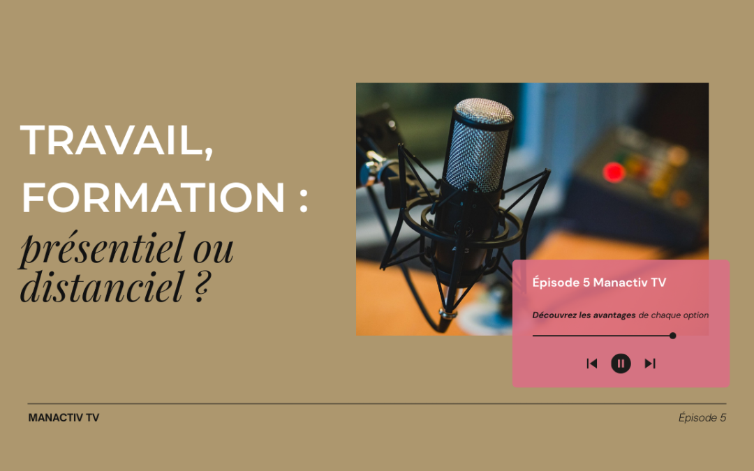 Travail, Formation : Présentiel ou distanciel ?